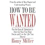 How To Be Wanted: Use the Law of Attraction to Date the Man You Most Desire and Live the Life You Deserve