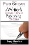 Pub Speak: A Writer's Dictionary of Publishing Terms