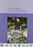 International mechanisms for the control and responsible use of alien species in aquatic ecosystems : report of an ad hoc expert consultation 27-30 August 2003 Xishuangbanna, People's Republic of Chin