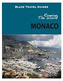 Running The World: Monaco (Blaze Travel Guides)