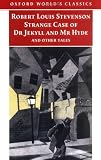 Strange Case of Dr Jekyll and Mr Hyde and Other Tales (Oxford World's Classics)