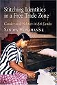 Stitching Identities in a Free Trade Zone: Gender and Politics in Sri Lanka (Contemporary Ethnography)
