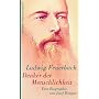 Ludwig Feuerbach. Denker der Menschlichkeit: Eine Biographie