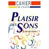 Plaisir des sons, phon�tique du Fran�ais : Cahier d'activit�s