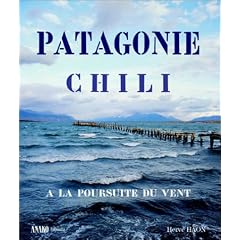 Patagonie : � la poursuite du vent - Du d�sert d'Atacama � la Terre de Feu