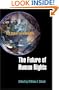 The Future of Human Rights: U.S. Policy for a New Era (Pennsylvania Studies in Human Rights)