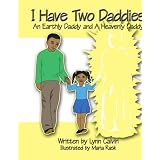I Have Two Daddies: An Earthly Daddy and A Heavenly Daddy
