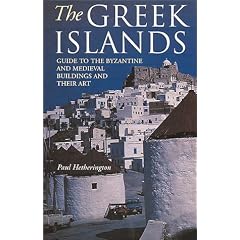 Greek Islands: A Guide to the Byzantine and Medieval Buildings and Their Art