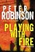 Playing with Fire: A Novel of Suspense (Robinson, Peter)