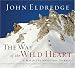 The Way of the Wild Heart: The Stages of the Masculine Journey