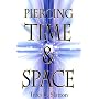 Piercing Time and Space