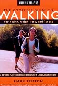 Walking Magazine The Complete Guide To Walking: for Health, Fitness, and Weight Loss