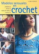 Modelos sensuales en crochet / Sensual Styles in Crochet (Spanish Edition)