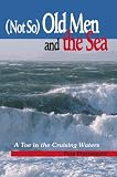 Not So Old Men And The Sea: A Toe In The Cruising Waters