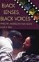 Black Lenses, Black Voices: African American Film Now (Genre and Beyond: A Film Studies Series)