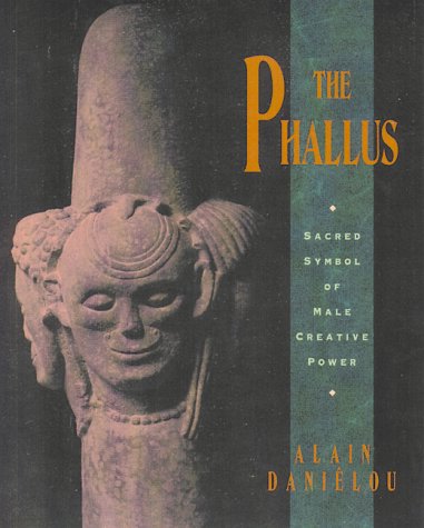 The Phallus: Sacred Symbol of Male Creative Power