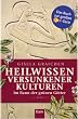Heilwissen versunkener Kulturen: Im Bann der gr�nen G�tter