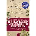 Heilwissen versunkener Kulturen: Im Bann der gr�nen G�tter