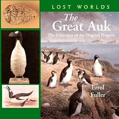 The Great Auk: The Extinction of the Original Penguin