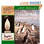 The Great Auk: The Extinction of the Original Penguin (Lost Worlds)