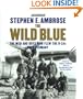 The Wild Blue: The Men and Boys Who Flew the B-24s Over Germany