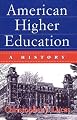 American Higher Education: A History