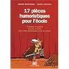 17 pi�ces humoristiques pour l'�cole du CE2 au CM2