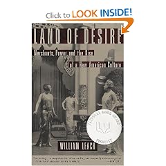 Land of Desire: Merchants, Power, and the Rise of a New American Culture