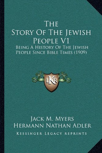 The Story Of The Jewish People V1: Being A History Of The Jewish People Since Bible Times (1909)
