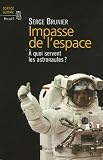 Impasse de l'espace : A quoi servent les astronautes ?