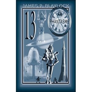 Thirteen Phantasms (13 Phantasms) by James P. Blaylock and J. K. Potter