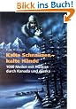 Kalte Schnauzen, kalte H�nde. 1000 Meilen mit Huskies durch Kanada und Alaska