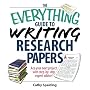 The Everything Guide To Writing Research Papers Book: Ace Your Next Project With Step-by-step Expert Advice! (Everything: School and Careers)