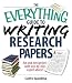 The Everything Guide To Writing Research Papers Book: Ace Your Next Project With Step-by-step Expert Advice! (Everything: School and Careers)
