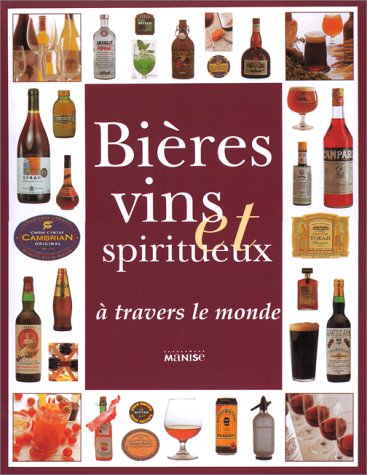 Bières vins et Spiritueux à travers le monde Bières vins et Spiritueux à travers le monde