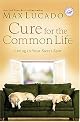 Cure for the Common Life (Lucado, Max)