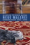 Neue Malerei Museum Frieder Burda. Erwerbungen 2002 bis 2005