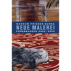 Neue Malerei Museum Frieder Burda. Erwerbungen 2002 bis 2005