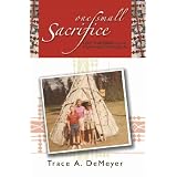 One Small Sacrifice: A Memoir (Lost Children of the Indian Adoption Projects) ~ Trace A DeMeyer
