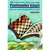 Positionelles Schach: Wie man sein Stellungsgef�hl trainiert. Lektionen und Materialien aus der Dworetski-Jussupow-Schachschule