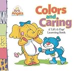 Colors and Caring: A 'Lift-A-Flap' Learning Book (Ark Angels): A 'Lift-A-Flap' Learning Book (Ark Angels)