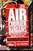 Air Courier Bargains: How to Travel World-Wide for Next to Nothing (Air Courier Bargains) by Kelly Monaghan