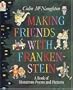 Making Friends with Frankenstein: A Book of Monstrous Poems and Pictures