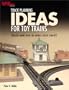 Track Planning Ideas for Toy Trains: Includes More Than 100 Unique Layout Concepts