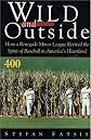 Wild and Outside: How a Renegade Minor League Revived the Spirit of Baseball in America's Heartland