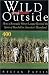 Book Wild and Outside: How a Renegade Minor League Revived the Spirit of Baseball in America's Heartland