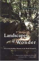 Landscapes Of Wonder: Discovering Buddhist Dhamma in the World Around Us