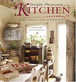 Simple Pleasures of the Kitchen: Recipes, Crafts and Comforts from the Heart (Simple Pleasures)