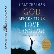 God Speaks Your Love Language: How to Feel and Reflect Divine Love | [Gary Chapman]