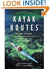 Kayak Routes of the Pacific Northwest Coast: From Northern Oregon to British Columbia's North Coast